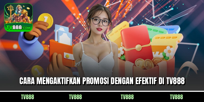 Cara mengaktifkan promosi dengan efektif di TV888