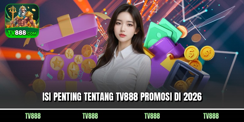 Isi penting tentang TV888 promosi di 2026