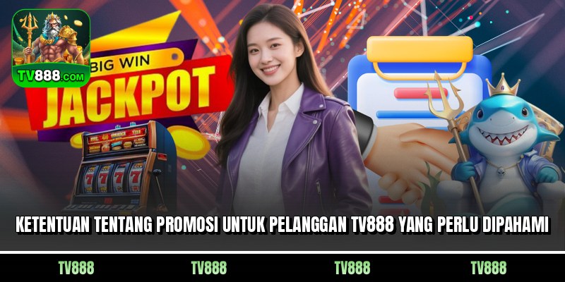 Ketentuan tentang promosi untuk pelanggan TV888 yang perlu dipahami