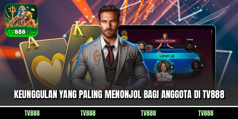Keunggulan yang paling menonjol bagi anggota di TV888
