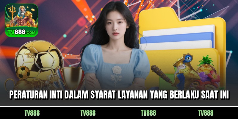 Peraturan inti dalam syarat layanan yang berlaku saat ini
