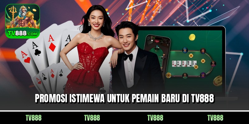 Promosi istimewa untuk pemain baru di TV888