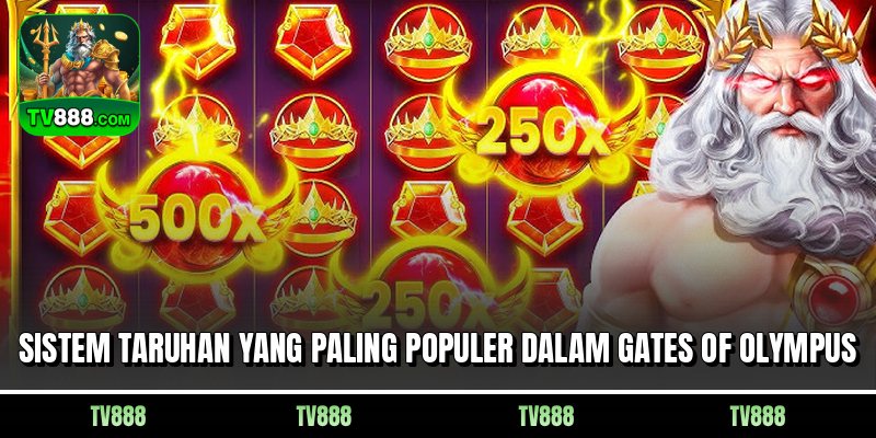 Sistem Taruhan yang Paling Populer Dalam Gates of Olympus