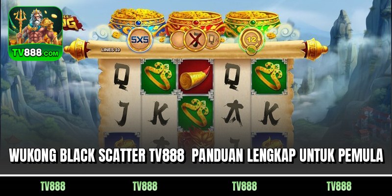 Wukong Black Scatter TV888 Panduan Lengkap Untuk Pemula